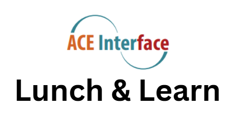 ACE Interface Presenter Training Lunch & Learn