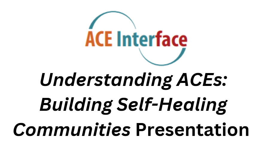Phase 1: Virtual Understanding ACEs: Building Self-Healing Communities Presentation