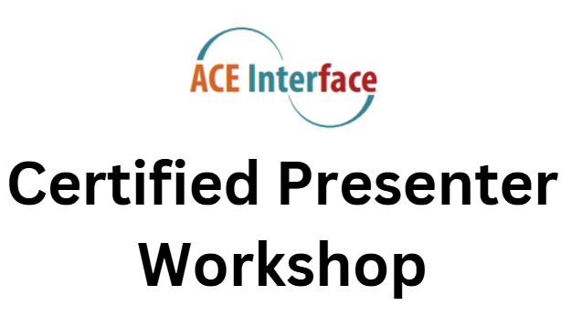 ACE Interface Certified Presenter Workshop