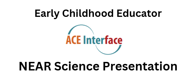 Early Childhood Educator Understanding NEAR Science: Building Self-Healing Communities Presentation MnAYEC